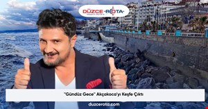''Gündüz Gece'' Akçakoca'yı Keşfe Çıktı