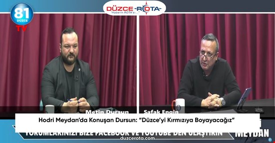 Hodri Meydan’da Konuşan Dursun: “Düzce’yi Kırmızıya Boyayacağız”