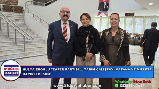Hülya Eroğlu ''Zafer Partisi 1. Tarım Çalıştayı Vatana ve Millete Hayırlı Olsun''