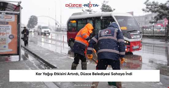 Kar Yağışı Etkisini Artırdı, Düzce Belediyesi Sahaya İndi
