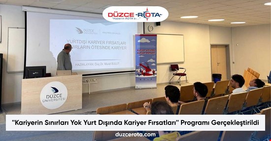 ''Kariyerin Sınırları Yok Yurt Dışında Kariyer Fırsatları'' Programı Gerçekleştirildi