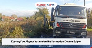Kaynaşlı'da Altyapı Yatırımları Hız Kesmeden Devam Ediyor