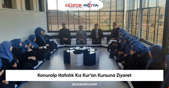 Konuralp Hafızlık Kız Kur’an Kursuna Ziyaret