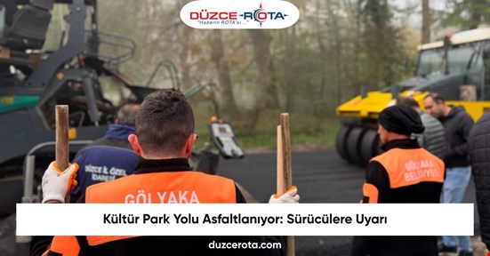 Kültür Park Yolu Asfaltlanıyor: Sürücülere Uyarı