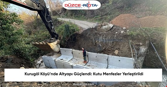 Kurugöl Köyü’nde Altyapı Güçlendi: Kutu Menfezler Yerleştirildi