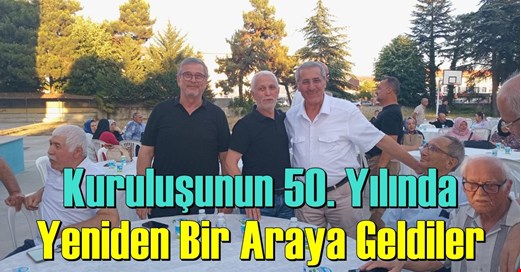 Kuruluşunun 50. Yılında Yeniden Bir Araya Geldiler