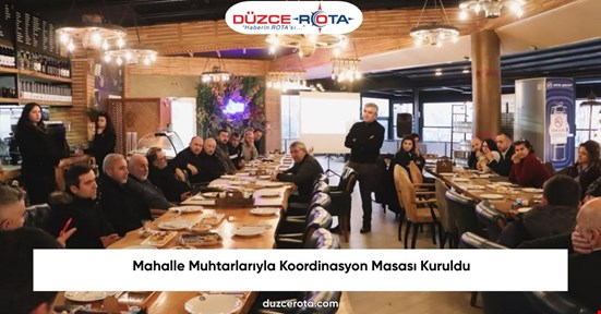 Mahalle Muhtarlarıyla Koordinasyon Masası Kuruldu