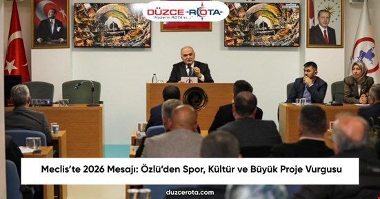 Meclis’te 2026 Mesajı: Özlü’den Spor, Kültür ve Büyük Proje Vurgusu