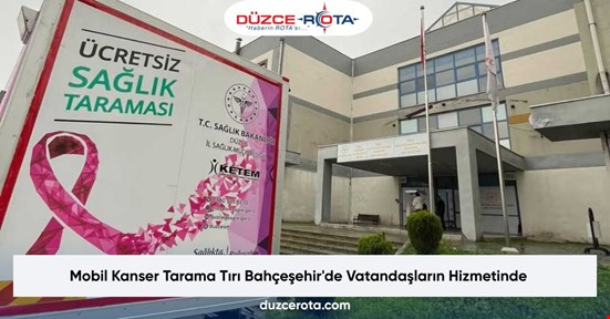 Mobil Kanser Tarama Tırı Bahçeşehir'de Vatandaşların Hizmetinde