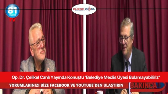 Op. Dr. Çelikel Canlı Yayında Konuştu ''Belediye Meclis Üyesi Bulamayabiliriz''