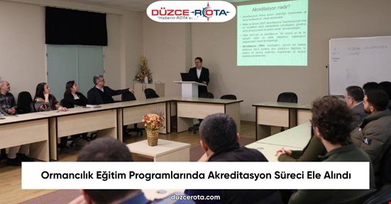 Ormancılık Eğitim Programlarında Akreditasyon Süreci Ele Alındı