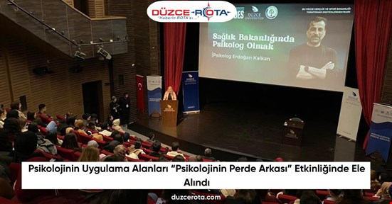 Psikolojinin Uygulama Alanları “Psikolojinin Perde Arkası” Etkinliğinde Ele Alındı