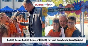 'Sağlıklı Çocuk, Sağlıklı Gelecek'' Etkinliği, Kaynaşlı İlkokulunda Gerçekleştirildi