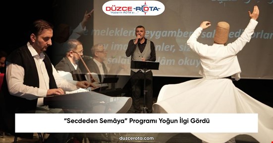 “Secdeden Semâya” Programı Yoğun İlgi Gördü