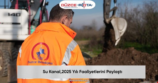 Su Kanal,2025 Yılı Faaliyetlerini Paylaştı