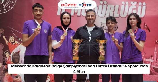 Taekwondo Karadeniz Bölge Şampiyonası’nda Düzce Fırtınası: 4 Sporcudan 4 Altın