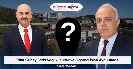 Tahir Güney Farkı Sağlık, Kültür ve Öğrenci İşleri Aynı İsimde