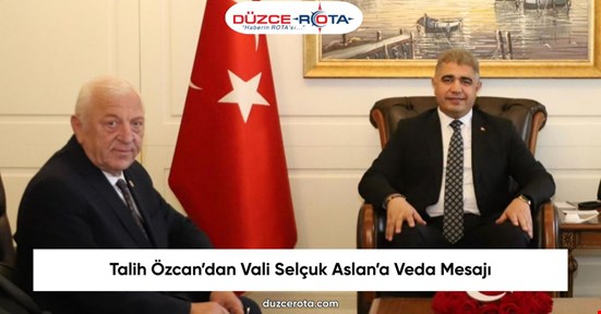 Talih Özcan’dan Vali Selçuk Aslan’a Veda Mesajı