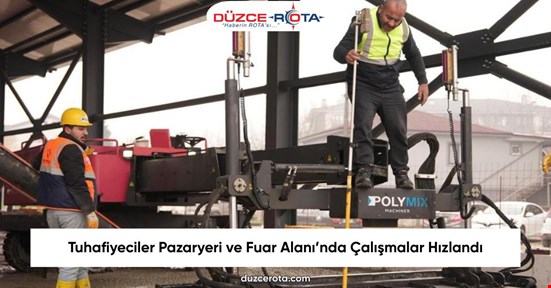 Tuhafiyeciler Pazaryeri ve Fuar Alanı’nda Çalışmalar Hızlandı