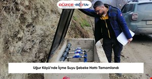 Uğur Köyü’nde İçme Suyu Şebeke Hattı Tamamlandı