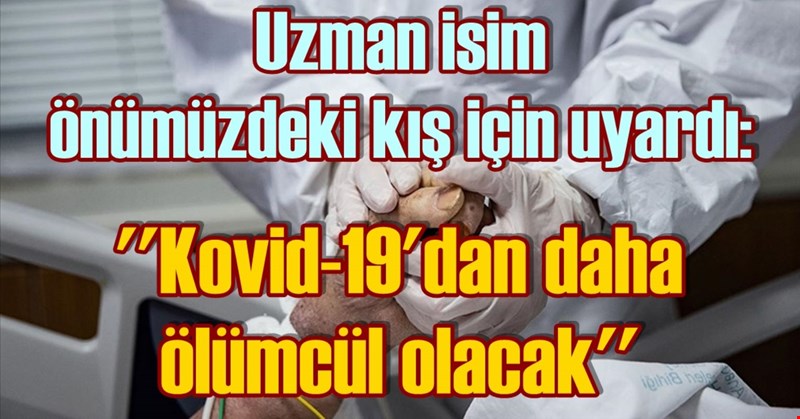 Uzman isim önümüzdeki kış için uyardı: