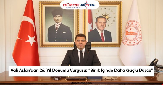 Vali Aslan’dan 26. Yıl Dönümü Vurgusu: “Birlik İçinde Daha Güçlü Düzce”
