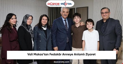 Vali Makas’tan Fedakâr Anneye Anlamlı Ziyaret