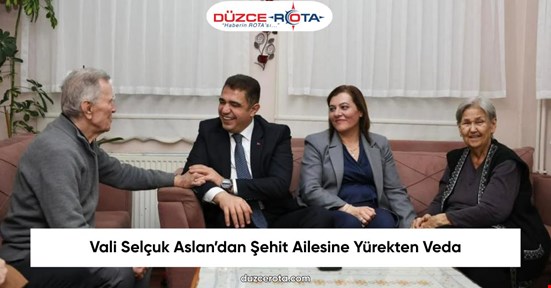 Vali Selçuk Aslan’dan Şehit Ailesine Yürekten Veda