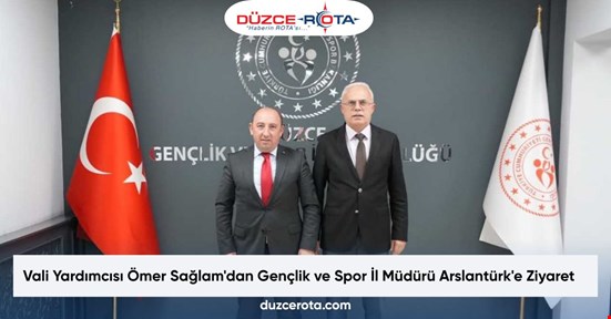 Vali Yardımcısı Ömer Sağlam'dan Gençlik ve Spor İl Müdürü Arslantürk'e Ziyaret