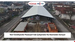 Yeni Tuhafiyeciler Pazaryeri’nde Çalışmalar Hız Kesmeden Sürüyor