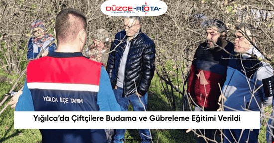 Yığılca’da Çiftçilere Budama ve Gübreleme Eğitimi Verildi