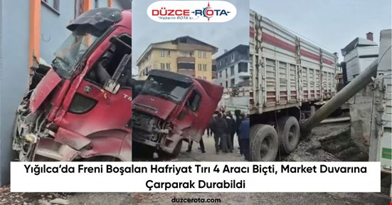 Yığılca’da Freni Boşalan Hafriyat Tırı 4 Aracı Biçti, Market Duvarına Çarparak Durabildi