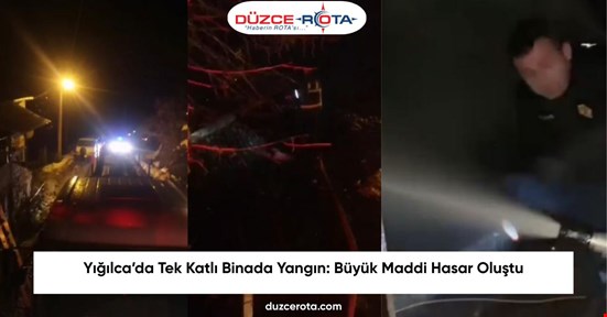 Yığılca’da Tek Katlı Binada Yangın: Büyük Maddi Hasar Oluştu