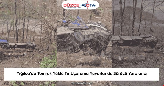 Yığılca’da Tomruk Yüklü Tır Uçuruma Yuvarlandı: Sürücü Yaralandı