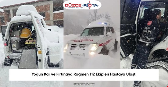 Yoğun Kar ve Fırtınaya Rağmen 112 Ekipleri Hastaya Ulaştı