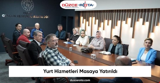 Yurt Hizmetleri Masaya Yatırıldı