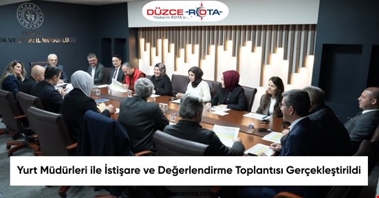 Yurt Müdürleri ile İstişare ve Değerlendirme Toplantısı Gerçekleştirildi