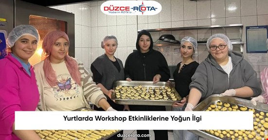 Yurtlarda Workshop Etkinliklerine Yoğun İlgi