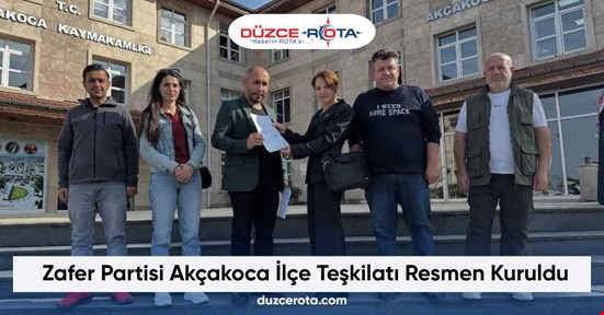 Zafer Partisi Akçakoca İlçe Teşkilatı Resmen Kuruldu
