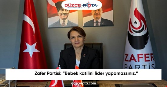 Zafer Partisi: “Bebek katilini lider yapamazsınız.”