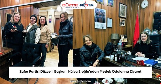 Zafer Partisi Düzce İl Başkanı Hülya Eroğlu’ndan Meslek Odalarına Ziyaret