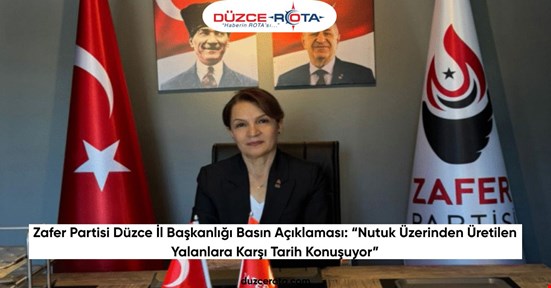Zafer Partisi Düzce İl Başkanlığı Basın Açıklaması: “Nutuk Üzerinden Üretilen Yalanlara Karşı Tarih Konuşuyor”