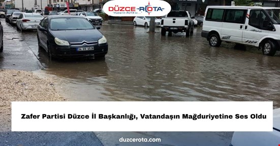 Zafer Partisi Düzce İl Başkanlığı, Vatandaşın Mağduriyetine Ses Oldu