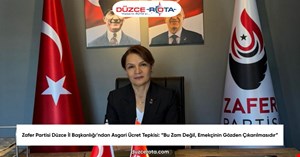 Zafer Partisi Düzce İl Başkanlığı’ndan Asgari Ücret Tepkisi: “Bu Zam Değil, Emekçinin Gözden Çıkarılmasıdır”
