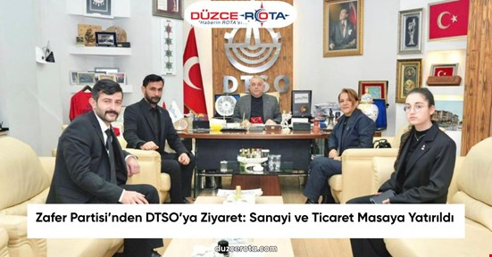 Zafer Partisi’nden DTSO’ya Ziyaret: Sanayi ve Ticaret Masaya Yatırıldı