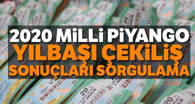 İŞTE 2020 MİLLİ PİYANGO SONUÇLARI SIRALI TAM LİSTE