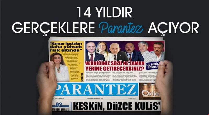 PARANTEZ 14 YILDIR HABERİN PEŞİNDE...