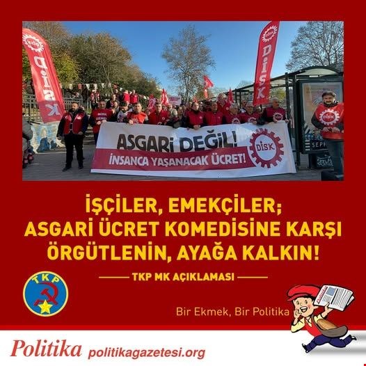 İŞÇİLER, EMEKÇİLER; ASGARİ ÜCRET KOMEDİSİNE KARŞI ÖRGÜTLENİN, AYAĞA KALKIN!