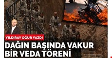 Dağın başında vakur bir veda töreni…