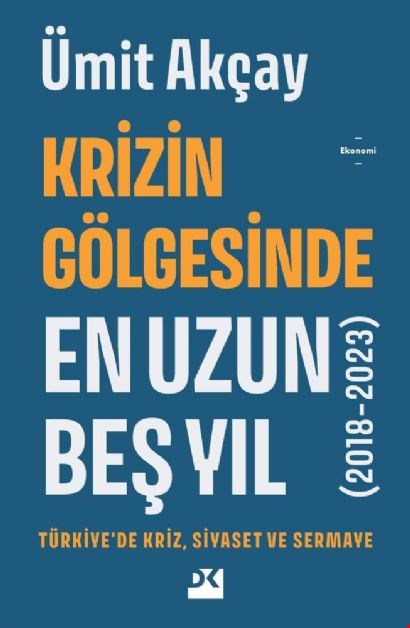 “Krizin Gölgesinde En Uzun Beş Yıl”: Dinamik Bir Analiz Çerçevesine Doğru